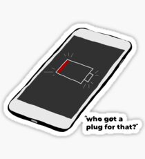 Who Got A Plug For That? Sticker