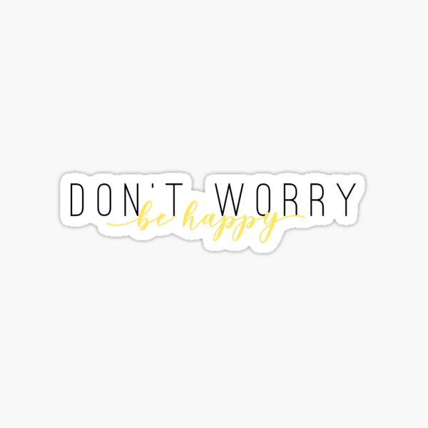 Sticker Dont Worry Be Happy Redbubble