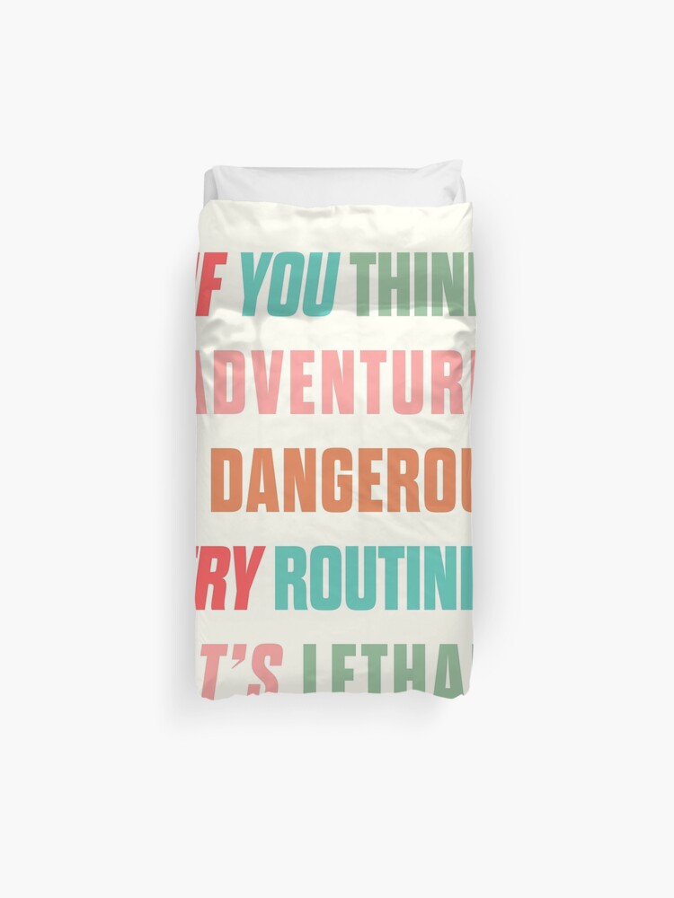 Housse De Couette Citation De Paulo Coelho Si Vous Pensez Que L Aventure Est Dangereuse Essayez La Routine C Est Mortel Le Voyage L Aventure Par Spallutos Redbubble