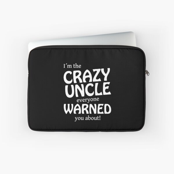 Item preview, I AM THE CRAZY UNCLE EVERYONE WARNED YOU ABOUT! designed and sold by JamesandLuis.