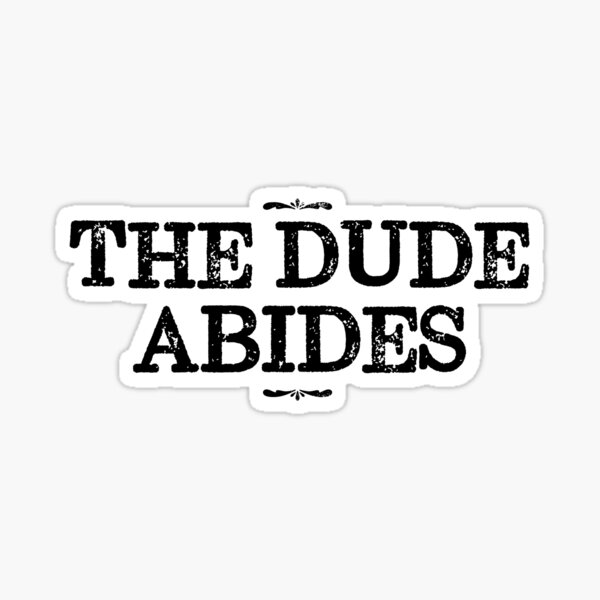 The Dude Abides, Big Lebowski Quote Sticker