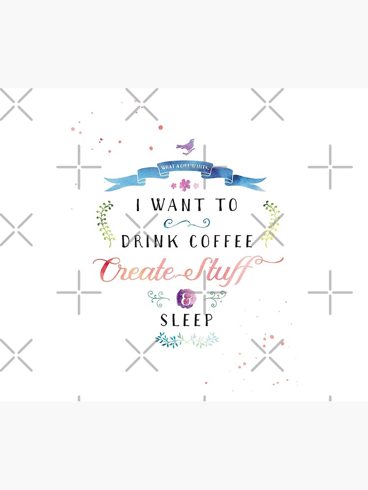 I want to drink coffee, create stuff & sleep by jstunkard