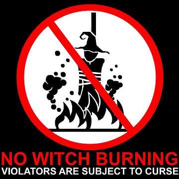 Artwork thumbnail, No Witch Burning! - Minimalist Witch and Wiccan Design by Occult Designs