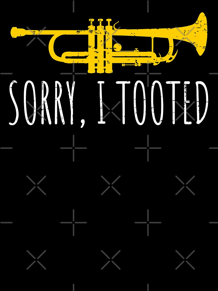Sorry I Tooted Funny Trumpet T-Shirt - Jazz Lovers Gift Sorry I Tooted Funny Trumpet T-Shirt - Jazz Lovers Gift