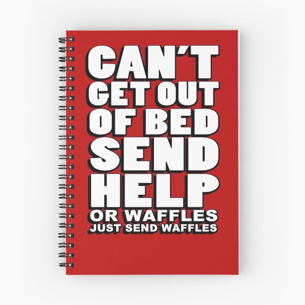 Item preview, Can't get out of bed, send help - or waffles. Just send waffles. designed and sold by masonsummer.