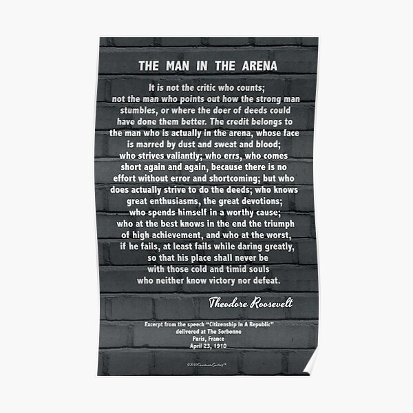 The Man In The Arena by Theodore Roosevelt Poster