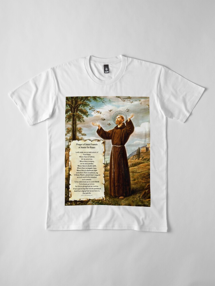 Saint Francis Of Assisi Prayer T-Shirt Saint Francis Of Assisi Prayer T-Shirt