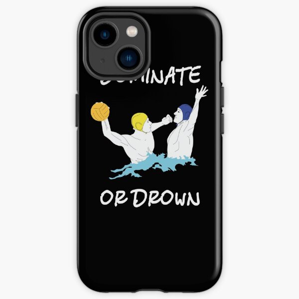 Cool Water Polo Gift Dominate or Drown iPhone Tough Case