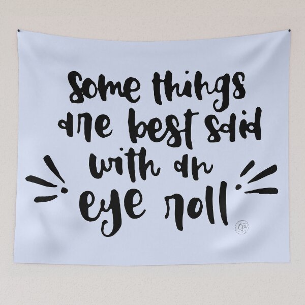 Item preview, Some Things are Best Said with an Eye Roll designed and sold by CalliPenguin.