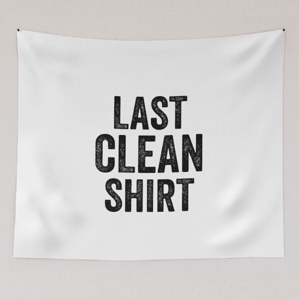 Item preview, Last Clean Shirt-My Last Clean Shirt designed and sold by Al Collections.
