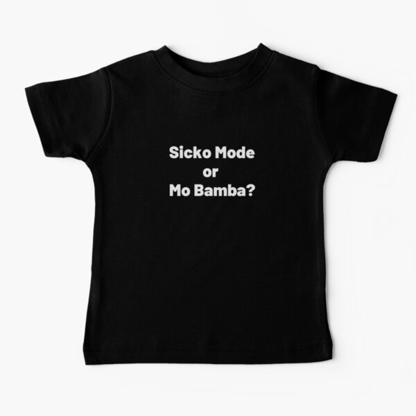 Sicko Mode Baby T Shirts Redbubble - mo bamba or sicko mode roblox