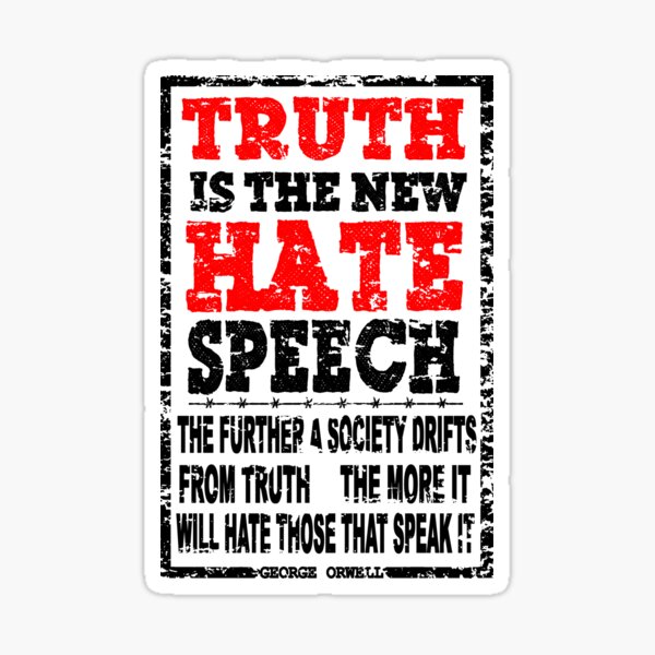 Item preview, TRUTH IS THE NEW HATE SPEECH - WITH ORWELL WARNING designed and sold by sociographix.