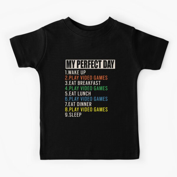 My Perfect Day Video Games T-shirt Funny Cool Gamer Gift Kids T-Shirt