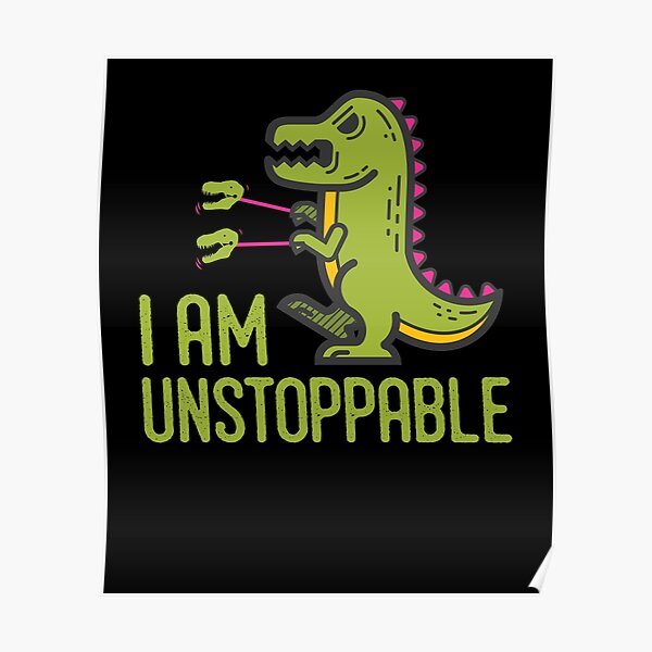 im unstoppable trex