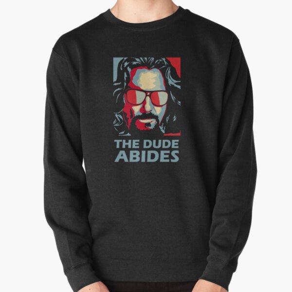 The Dude Abides Man Pullover Sweatshirt
