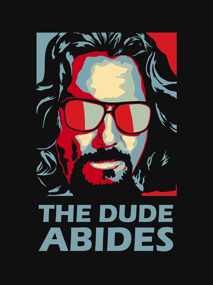 The Dude Abides Man by Henley