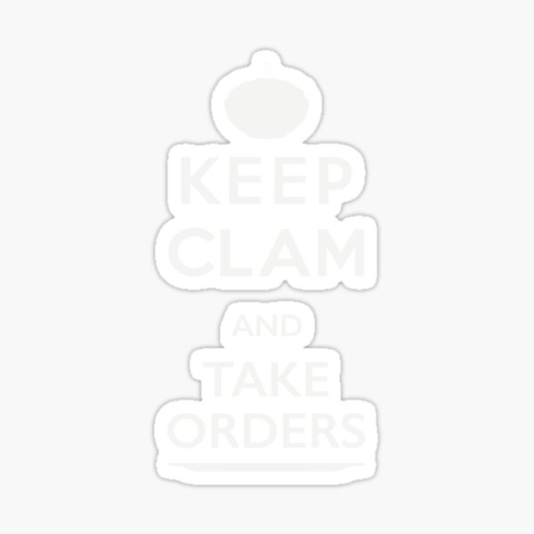 Item preview, KEEP CLAM - TAKE ORDERS designed and sold by ozzyme.