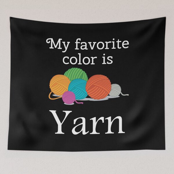 Item preview, My Favorite Color is Yarn Funny for Crafters Handmade Crochet Knit designed and sold by doodabobs.
