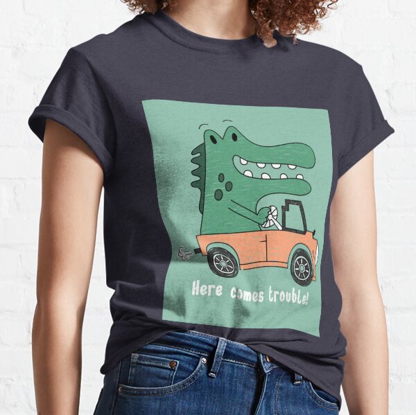 Here Comes Trouble T Shirts Redbubble