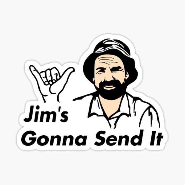 Jim's Gonna Send it Sticker