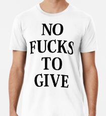 Keine Ficks zu geben Männer Premium T-Shirts
