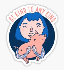 Sei freundlich zu jeder Art Sticker