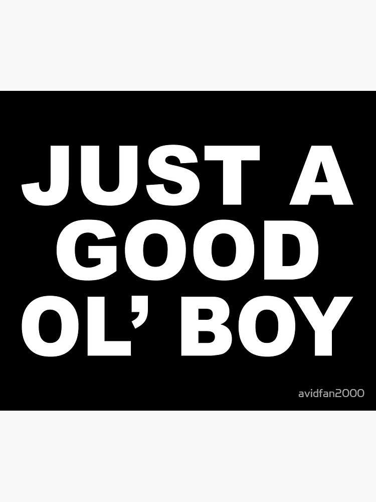 "Just a Good Ol' Boy" Sticker for Sale by avidfan2000 Redbubble