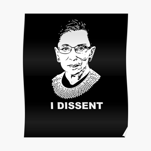 Ruth Bader Ginsburg I Dissent Quote Ruth Bader Ginsburg I Dissent" Poster By Skr0201 | Redbubble