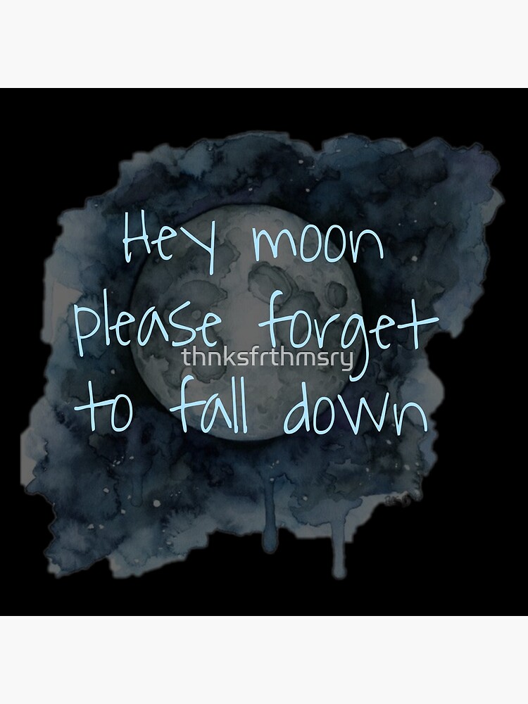 Disover HEY MOON PLEASE FORGET TO FALL DOWN Premium Matte Vertical Poster