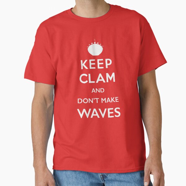 Item preview, KEEP CLAM and DON'T MAKE WAVES designed and sold by ozzyme.