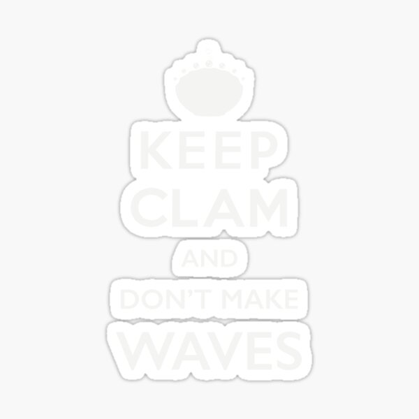 Item preview, KEEP CLAM and DON'T MAKE WAVES designed and sold by ozzyme.
