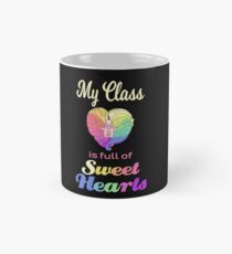 Valentine Class Student Teacher Cute My Class Is Full Of Sweethearts with Unicorn Mug