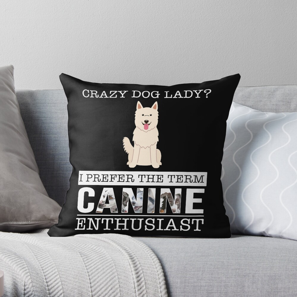 Crazy White Swiss Shepherd Dog Dog Lady I Prefer The Term Canine Enthusiast - Gift For White Swiss Shepherd Dog Dog Lover Throw Pillow