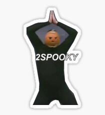2SPOOKY Sticker