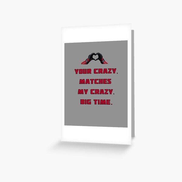 Item preview, Your Crazy, Matches My Crazy, Big Time.  designed and sold by Basic  Beach.
