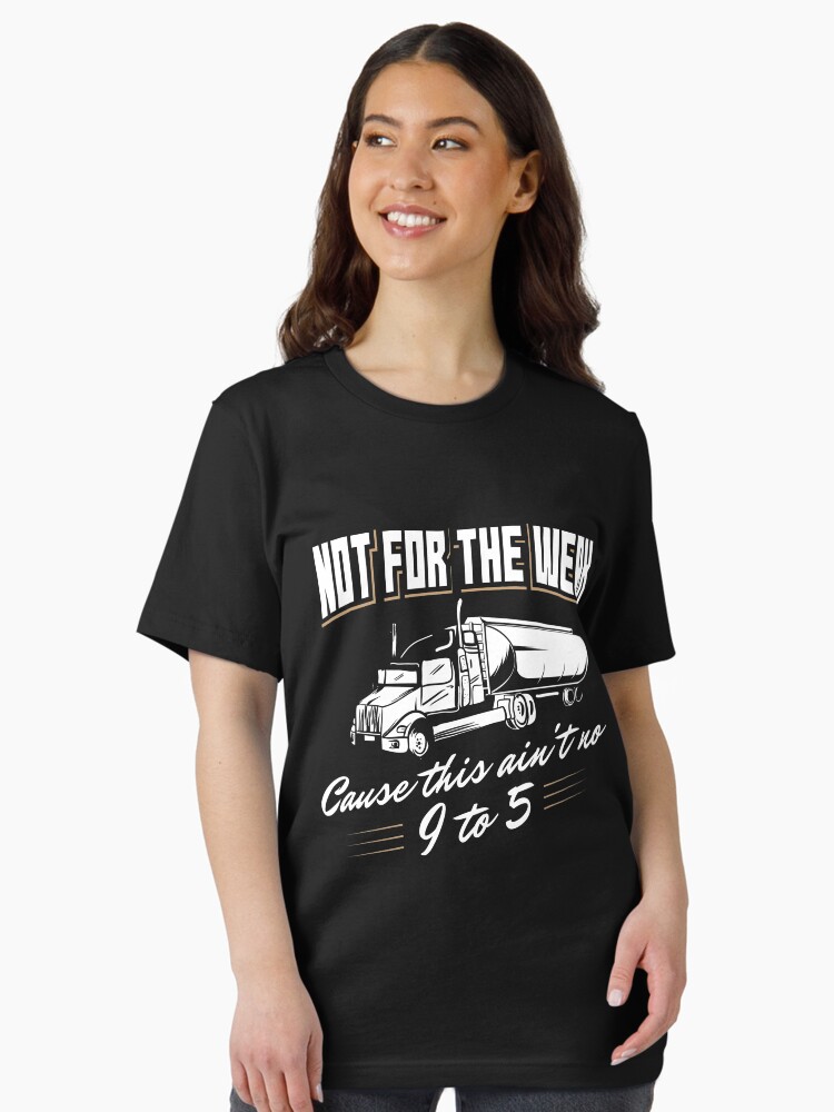 Thumbnail 2 von 7, Essential T-Shirt, Not For The Weak Cause This Ain't No 9 To 5 - Funny Trucker Gift designt und verkauft von yeoys.