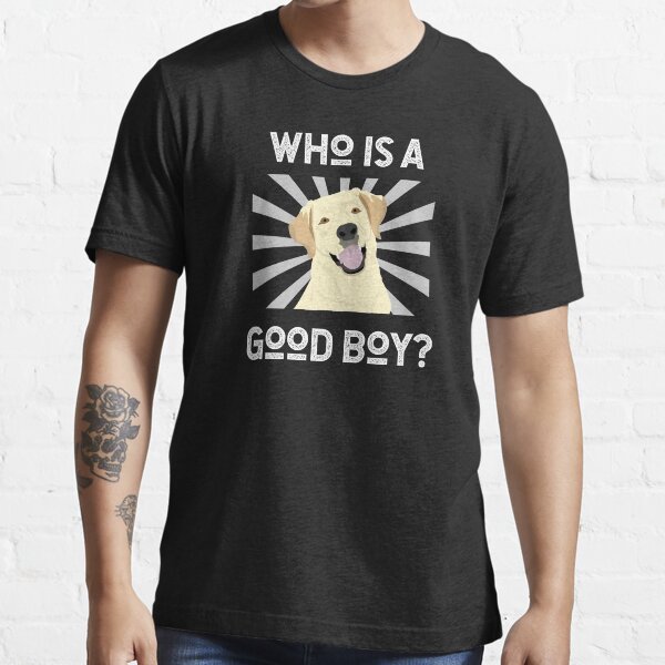 "Fun Dog Shirt Who Is A Good Boy" Tshirt for Sale by jutulen