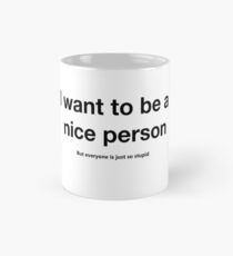 Nice person - Sarcastic Horrible People Quote Shirt Mug
