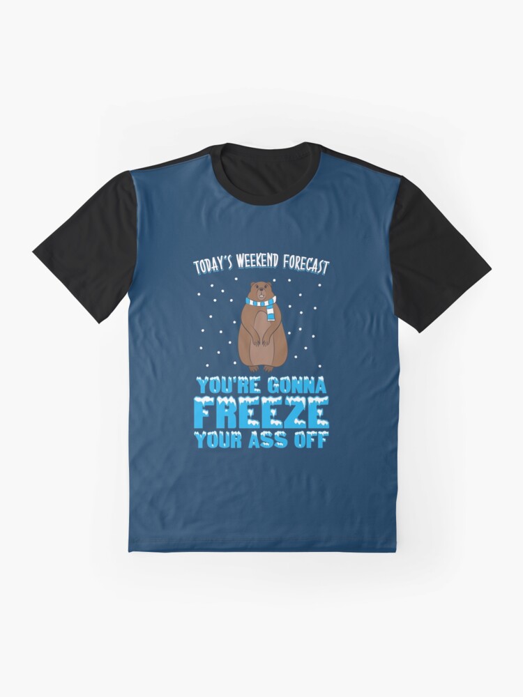Thumbnail 4 von 5, Grafik T-Shirt, Today's Weekend Forecast: You're Gonna Freeze Your Ass Off - Groundhog Day Gift designt und verkauft von yeoys.