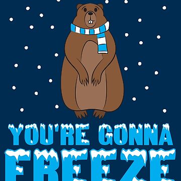 Vorschaubild zum Design Today's Weekend Forecast: You're Gonna Freeze Your Ass Off - Groundhog Day Gift von yeoys