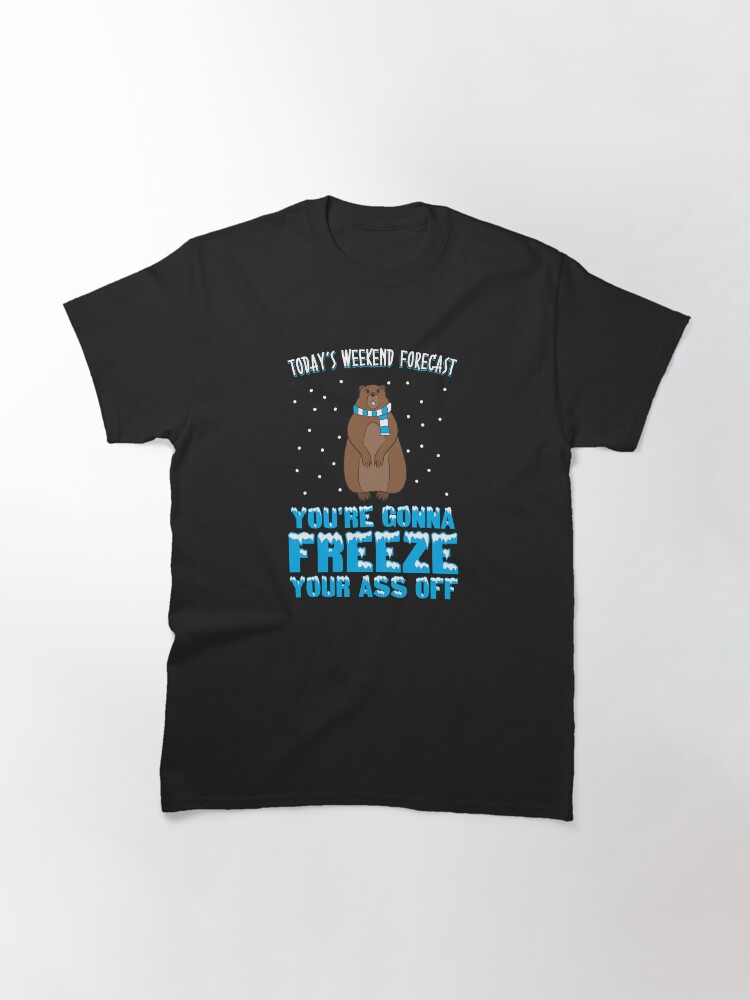 Thumbnail 3 von 7, Classic T-Shirt, Today's Weekend Forecast: You're Gonna Freeze Your Ass Off - Groundhog Day Gift designt und verkauft von yeoys.
