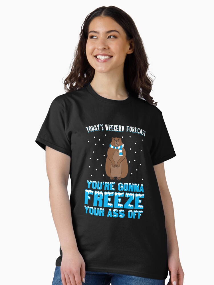 Thumbnail 2 von 7, Classic T-Shirt, Today's Weekend Forecast: You're Gonna Freeze Your Ass Off - Groundhog Day Gift designt und verkauft von yeoys.