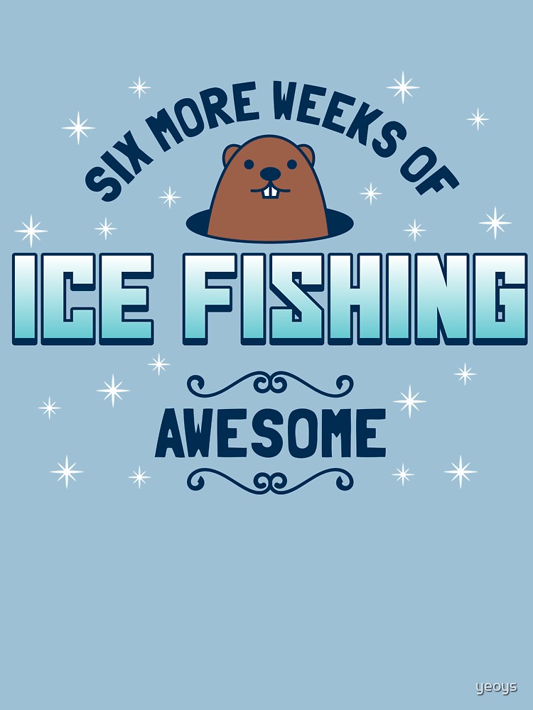 Six More Weeks Of Ice Fishing - Groundhog Day Gift von yeoys