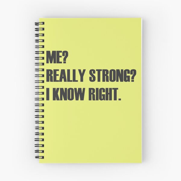 Item preview, Me? Really Strong? I Know Right. designed and sold by HiddenStar02.