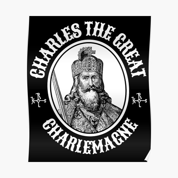 Charlemagne King Charles the Great Poster