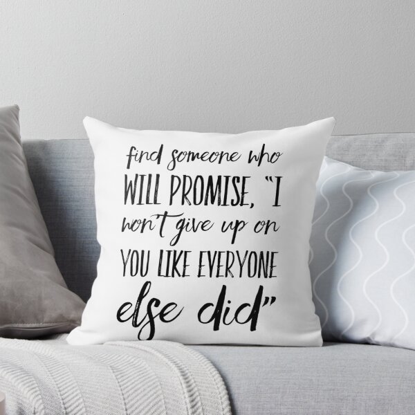 Item preview, Find someone who will promise, "I won't give up on you like everyone else did" designed and sold by allarts2016.