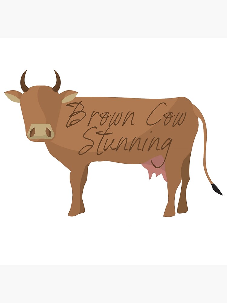 "Brown Cow Stunning" Poster for Sale by mav4 Redbubble