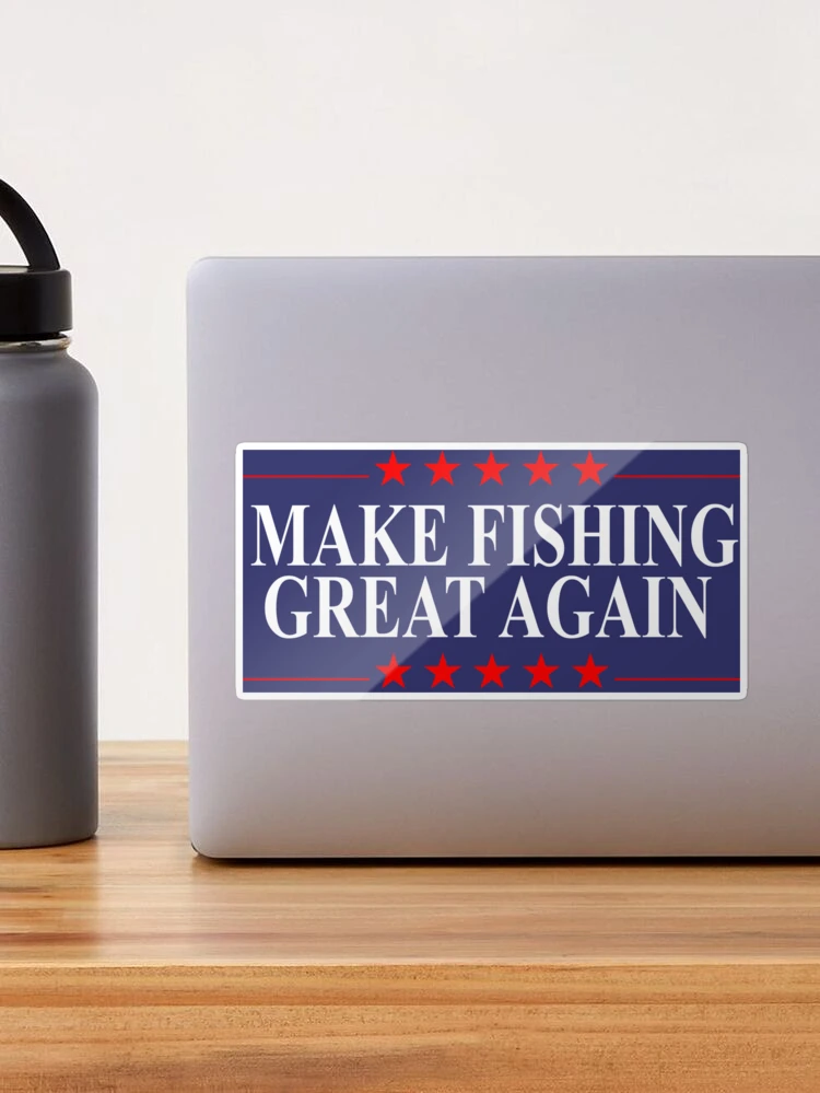 Make Fishing Great Again Funny Fishing Patriotic Sticker for Sale by  funnytshirtemp