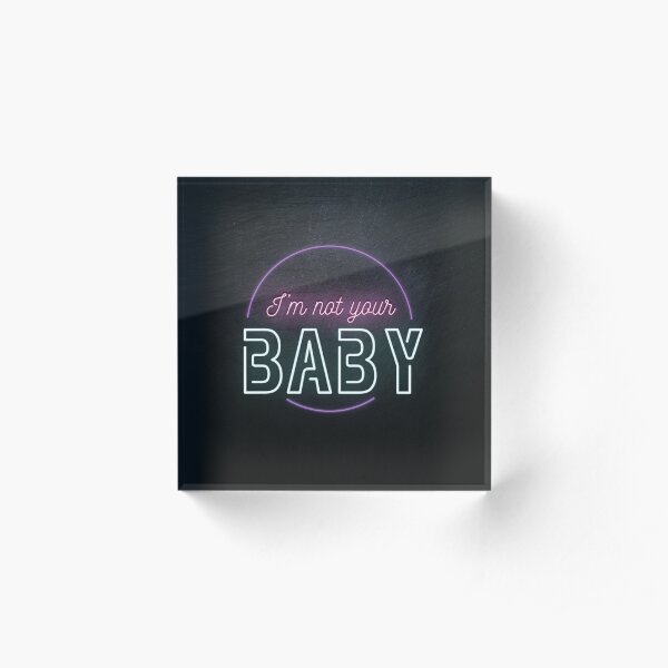 Not Your Baby Acrylic Block