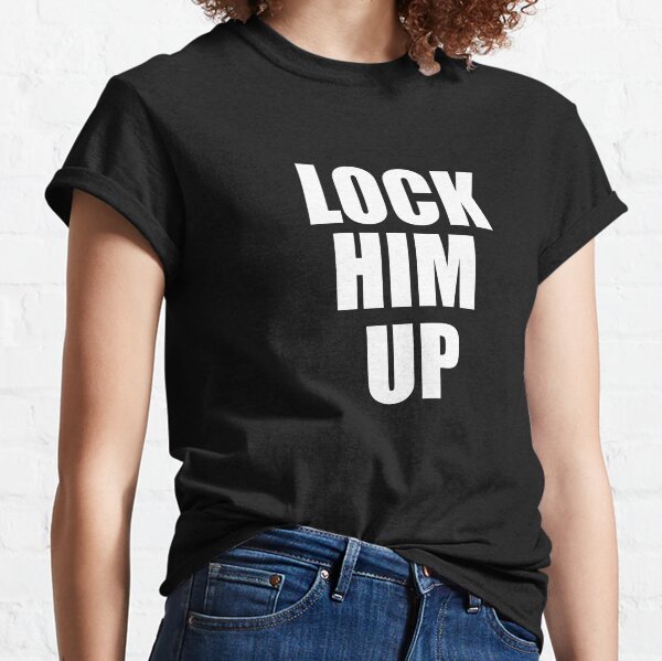 Lock Her Up T Shirts Redbubble